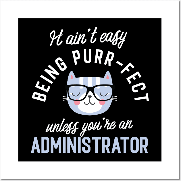 Administrator Cat Lover Gifts - It ain't easy being Purr Fect Wall Art by BetterManufaktur